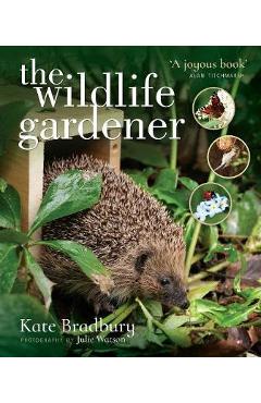 Poza produsului The Wildlife Gardener - Kate Bradbury