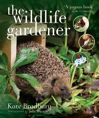 The Wildlife Gardener - Kate Bradbury