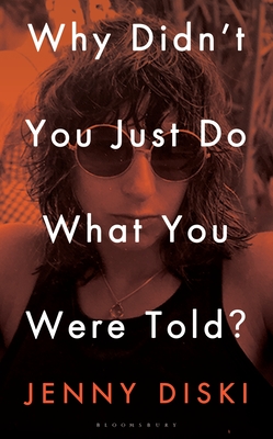 Why Didn't You Just Do What You Were Told?: Essays - Jenny Diski