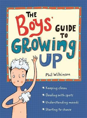 The Boys' Guide to Growing Up - Phil Wilkinson