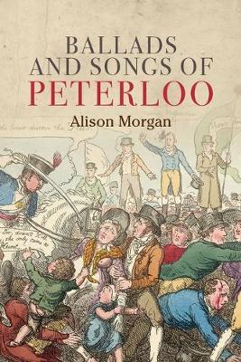 Ballads and Songs of Peterloo - Alison Morgan