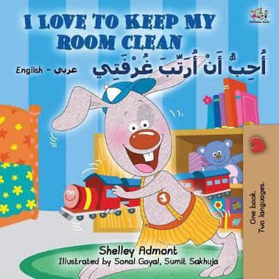 I Love to Keep My Room Clean (English Arabic Bilingual Book for Kids) - Shelley Admont