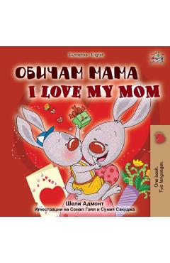 I Love My Mom (Bulgarian English Bilingual Book) - Shelley Admont