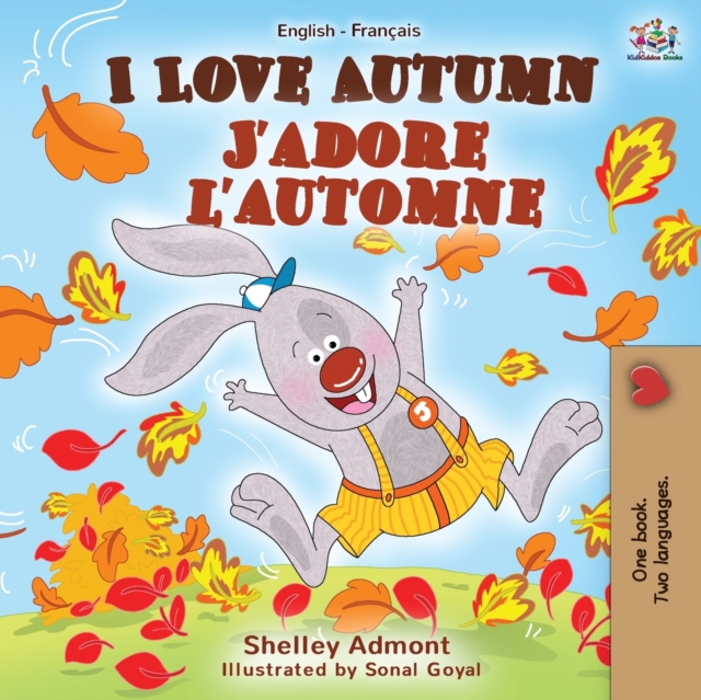 I Love Autumn J'adore l'automne: English French Bilingual Book - Shelley Admont