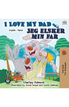 Coperta cărții 'I Love My Dad: English Danish Bilingual Book - Shelley Admont'