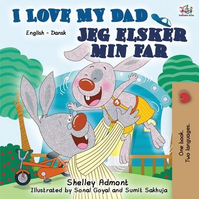 I Love My Dad: English Danish Bilingual Book - Shelley Admont