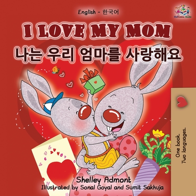 I Love My Mom (English Korean Bilingual Book) - Shelley Admont
