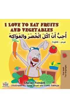 I Love to Eat Fruits and Vegetables (English Arabic Bilingual Book) - Shelley Admont