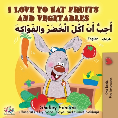 I Love to Eat Fruits and Vegetables (English Arabic Bilingual Book) - Shelley Admont