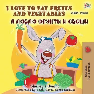 I Love to Eat Fruits and Vegetables (English Russian Bilingual Book) - Shelley Admont