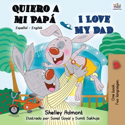 Quiero a mi Pap� I Love My Dad: Spanish English Bilingual Book - Shelley Admont