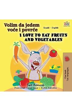 Coperta cărții 'I Love to Eat Fruits and Vegetables (Serbian English Bilingual Book - Latin alphabet) - Shelley Admont'