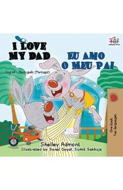 Coperta cărții 'I Love My Dad Eu Amo o Meu Pai: English Portuguese - Portugal Bilingual Book - Shelley Admont'