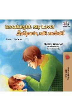 Coperta cărții 'Goodnight, My Love!: English Ukrainian Bilingual Book - Shelley Admont'