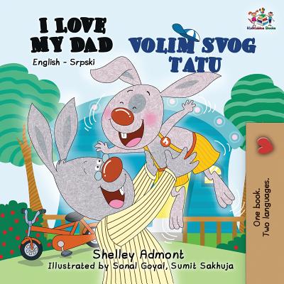 I Love My Dad: English Serbian Bilingual Book - Shelley Admont