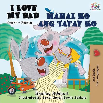 I Love My Dad Mahal Ko ang Tatay Ko: English Tagalog - Shelley Admont