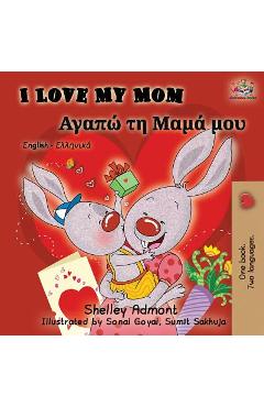 Poza produsului I Love My Mom: English Greek Bilingual Book - Shelley Admont
