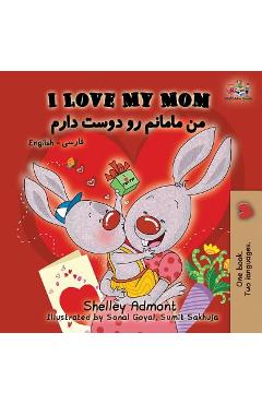 Poza produsului I Love My Mom: English Farsi - Persian - Shelley Admont