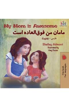 Coperta cărții 'My Mom is Awesome: English Farsi Bilingual Book - Shelley Admont'