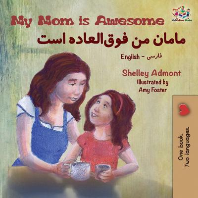 Coperta cărții 'My Mom is Awesome: English Farsi Bilingual Book - Shelley Admont'
