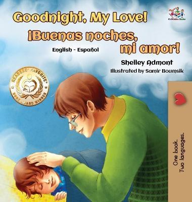 Goodnight, My Love! (English Spanish Children's Book): Spanish Bilingual Book for Kids - Shelley Admont