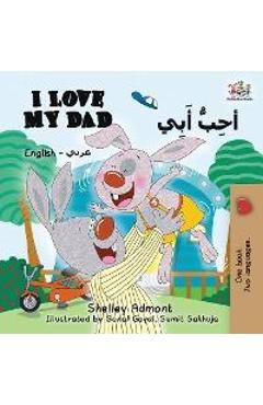 Coperta cărții 'I Love My Dad (English Arabic): Arabic Bilingual Children's Book - Shelley Admont'