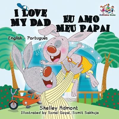 I Love My Dad (English Portuguese Bilingual Book for Kids - Brazilian) - Shelley Admont