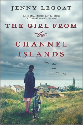 The Girl from the Channel Islands: A WWII Novel - Jenny Lecoat