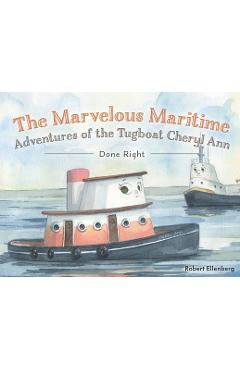 Coperta cărții 'The Marvelous Maritime Adventures of the Tugboat Cheryl Ann: Done Right - Robert H. Ellenberg'