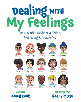 Dealing With My Feelings: An Essential Guide to a Child's Well Being & Prosperity - Amen Kaur