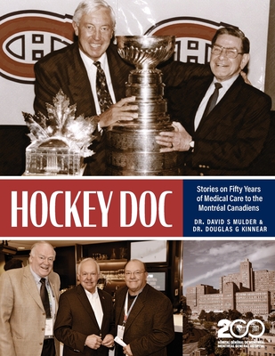 Hockey Doc: Stories on Fifty Years of Medical Care to the Montreal Canadiens - David S. Mulder