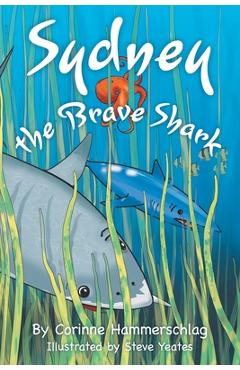 Coperta cărții 'Sydney the Brave Shark - Corinne Hammerschlag'