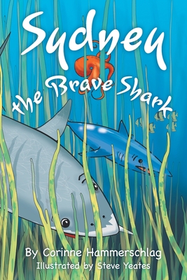 Coperta cărții 'Sydney the Brave Shark - Corinne Hammerschlag'