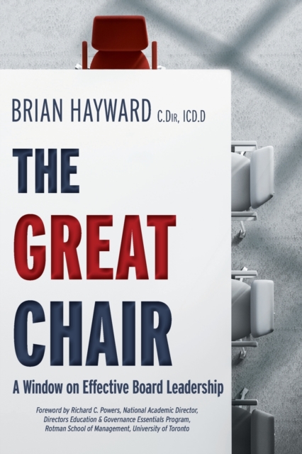 The Great Chair: A Window on Effective Board Leadership - Brian Hayward