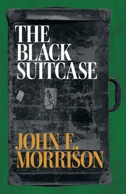 The Black Suitcase - John E. Morrison
