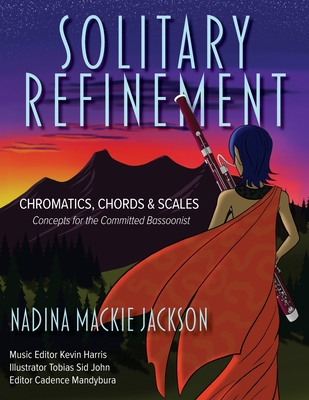 Solitary Refinement: Chromatics, Chords & Scales - Concepts for the Committed Bassoonist - Nadina Mackie Jackson