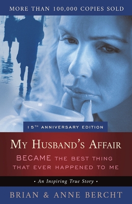 My Husband's Affair BECAME the Best Thing That Ever Happened to Me - Anne Bercht