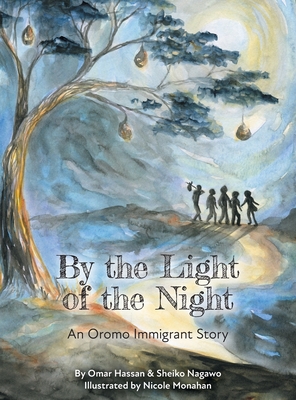 By The Light of The Night: An Oromo Immigrant Story - Sheiko Nagawo