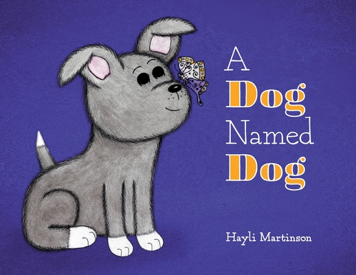 A Dog Named Dog - Hayli Martinson