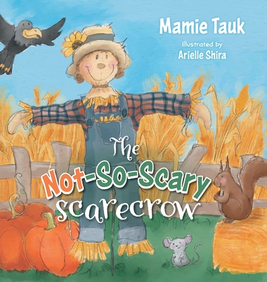 The Not-So-Scary Scarecrow - Mamie Tauk