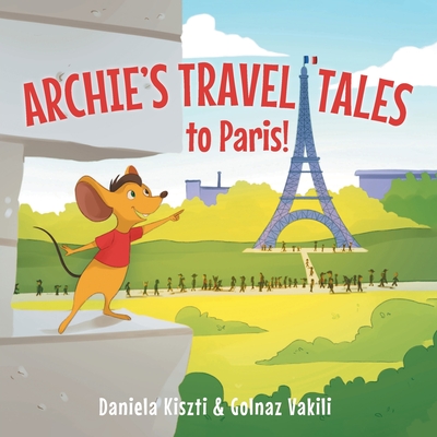 Archie's Travel Tales: To Paris - Daniela Kiszti