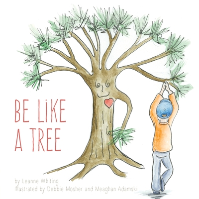 Be Like A Tree - Leanne Whiting