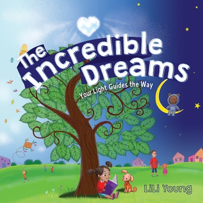 The Incredible Dreams: Your Light Guides the Way - Lili Young