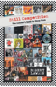 Still Competition: The Listener's Guide to Cheap Trick - Robert Lawson