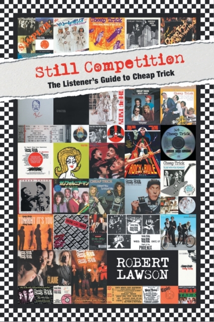 Still Competition: The Listener's Guide to Cheap Trick - Robert Lawson