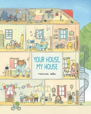 Your House, My House - Marianne Dubuc