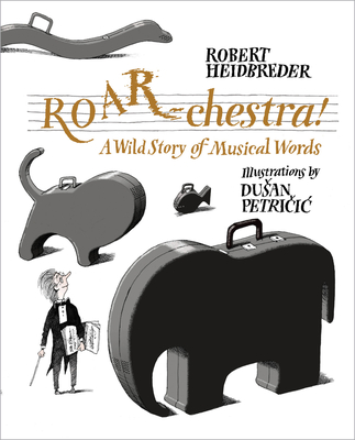 Roar-Chestra!: A Wild Story of Musical Words - Robert Heidbreder