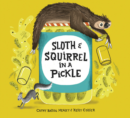 Sloth and Squirrel in a Pickle - Cathy Ballou Mealey