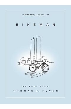 Coperta cărții 'Bikeman, Commemorative Edition: An Epic Poem - Thomas Flynn'