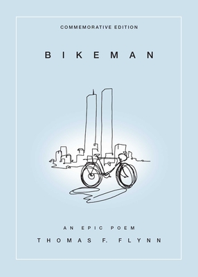 Bikeman, Commemorative Edition: An Epic Poem - Thomas Flynn